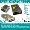 ALIMENTATORE STABILIZZATO SWITCH TRIMMER 220V-12V - 3,2A - 5A - 10A - 20A